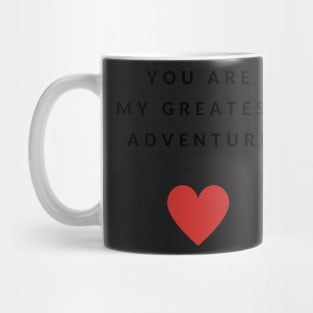 You are my greatest adventure Mug